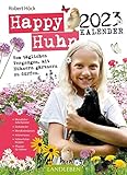 Happy Huhn Kalender 2023: Vom täglichen Vergnügen, mit Hühnern gärtnern zu dürfen. (avBuch im Cadmos Verlag: im Cadmos Verlag)